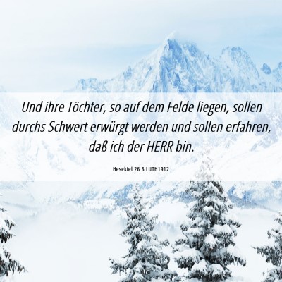 Picture 06 - Hesekiel 26:6 LUTH1912 - Und ihre Töchter, so auf dem Felde liegen, - Bible Verse Picture