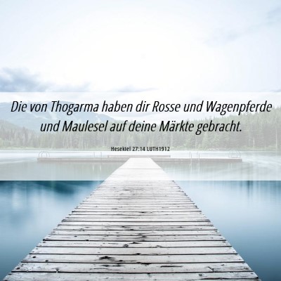 Picture 06 - Hesekiel 27:14 LUTH1912 - Die von Thogarma haben dir Rosse und Wagenpferde - Bible Verse Picture