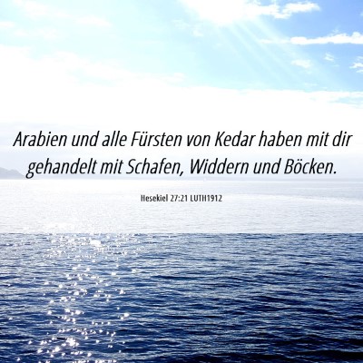 Picture 06 - Hesekiel 27:21 LUTH1912 - Arabien und alle Fürsten von Kedar haben mit dir - Bible Verse Picture