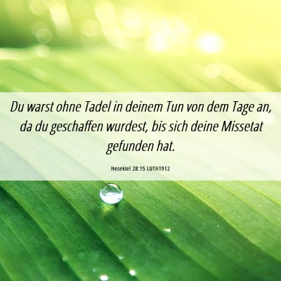 Picture 06 - Hesekiel 28:15 LUTH1912 - Du warst ohne Tadel in deinem Tun von dem Tage - Bible Verse Picture