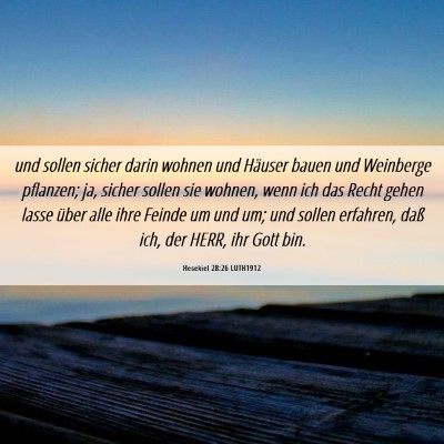 Picture 06 - Hesekiel 28:26 LUTH1912 - und sollen sicher darin wohnen und Häuser bauen - Bible Verse Picture