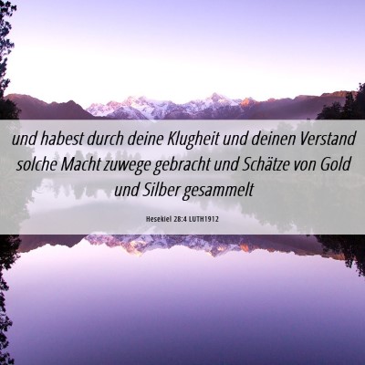 Picture 06 - Hesekiel 28:4 LUTH1912 - und habest durch deine Klugheit und deinen - Bible Verse Picture