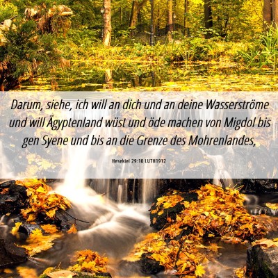 Picture 06 - Hesekiel 29:10 LUTH1912 - Darum, siehe, ich will an dich und an deine - Bible Verse Picture