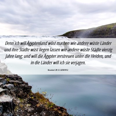 Picture 06 - Hesekiel 29:12 LUTH1912 - Denn ich will Ägyptenland wüst machen wie - Bible Verse Picture