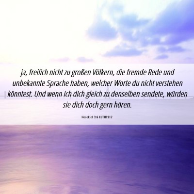 Picture 06 - Hesekiel 3:6 LUTH1912 - ja, freilich nicht zu großen Völkern, die - Bible Verse Picture