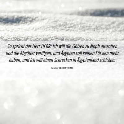 Picture 06 - Hesekiel 30:13 LUTH1912 - So spricht der Herr HERR: Ich will die Götzen zu - Bible Verse Picture