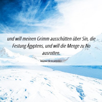 Picture 06 - Hesekiel 30:15 LUTH1912 - und will meinen Grimm ausschütten über Sin, die - Bible Verse Picture