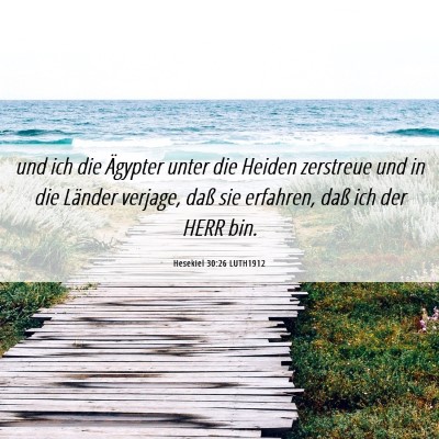 Picture 06 - Hesekiel 30:26 LUTH1912 - und ich die Ägypter unter die Heiden zerstreue - Bible Verse Picture