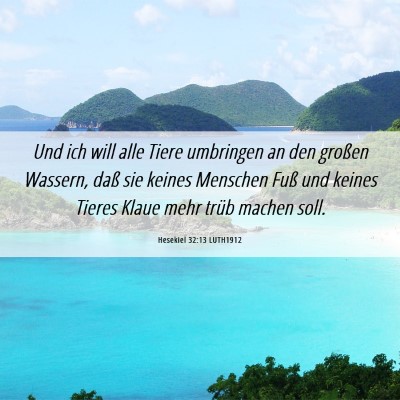 Picture 06 - Hesekiel 32:13 LUTH1912 - Und ich will alle Tiere umbringen an den großen - Bible Verse Picture