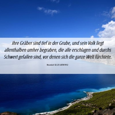 Picture 06 - Hesekiel 32:23 LUTH1912 - ihre Gräber sind tief in der Grube, und sein - Bible Verse Picture