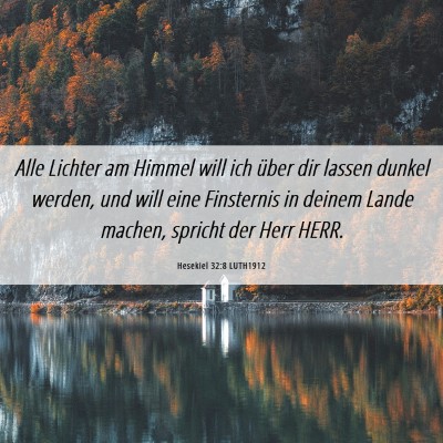 Picture 06 - Hesekiel 32:8 LUTH1912 - Alle Lichter am Himmel will ich über dir lassen - Bible Verse Picture