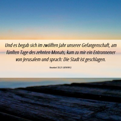 Picture 06 - Hesekiel 33:21 LUTH1912 - Und es begab sich im zwölften Jahr unserer - Bible Verse Picture