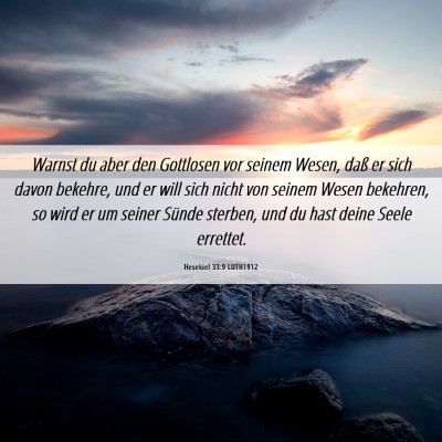 Picture 06 - Hesekiel 33:9 LUTH1912 - Warnst du aber den Gottlosen vor seinem Wesen, - Bible Verse Picture