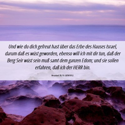 Picture 06 - Hesekiel 35:15 LUTH1912 - Und wie du dich gefreut hast über das Erbe des - Bible Verse Picture