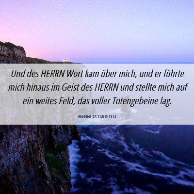 Picture 06 - Hesekiel 37:1 LUTH1912 - Und des HERRN Wort kam über mich, und er führte - Bible Verse Picture