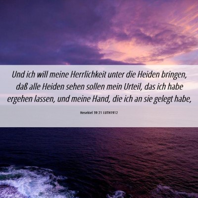 Picture 06 - Hesekiel 39:21 LUTH1912 - Und ich will meine Herrlichkeit unter die Heiden - Bible Verse Picture