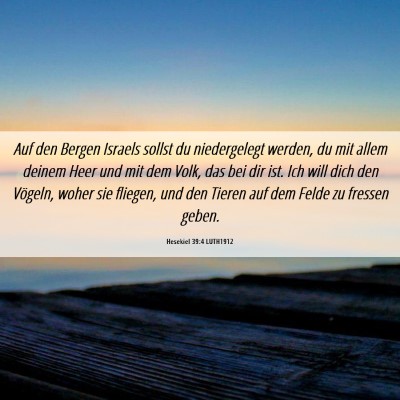 Picture 06 - Hesekiel 39:4 LUTH1912 - Auf den Bergen Israels sollst du niedergelegt - Bible Verse Picture