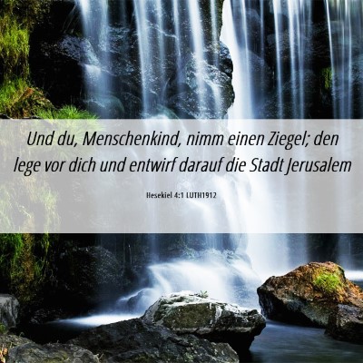 Picture 06 - Hesekiel 4:1 LUTH1912 - Und du, Menschenkind, nimm einen Ziegel; den lege - Bible Verse Picture