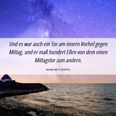Picture 06 - Hesekiel 40:27 LUTH1912 - Und es war auch ein Tor am innern Vorhof gegen - Bible Verse Picture