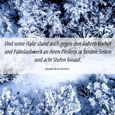 Picture 06 - Hesekiel 40:34 LUTH1912 - Und seine Halle stand auch gegen den äußern - Bible Verse Picture