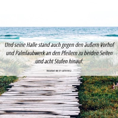 Picture 06 - Hesekiel 40:37 LUTH1912 - Und seine Halle stand auch gegen den äußern - Bible Verse Picture