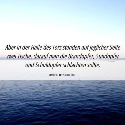 Picture 06 - Hesekiel 40:39 LUTH1912 - Aber in der Halle des Tors standen auf jeglicher - Bible Verse Picture