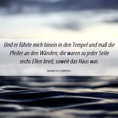 Picture 06 - Hesekiel 41:1 LUTH1912 - Und er führte mich hinein in den Tempel und maß - Bible Verse Picture