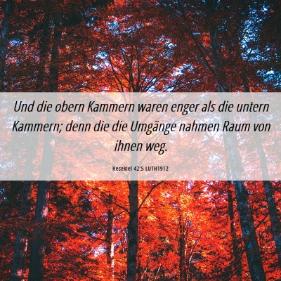 Picture 06 - Hesekiel 42:5 LUTH1912 - Und die obern Kammern waren enger als die untern - Bible Verse Picture