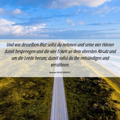 Picture 06 - Hesekiel 43:20 LUTH1912 - Und von desselben Blut sollst du nehmen und seine - Bible Verse Picture