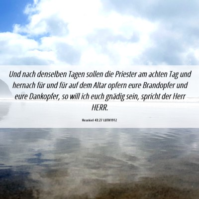 Picture 06 - Hesekiel 43:27 LUTH1912 - Und nach denselben Tagen sollen die Priester am - Bible Verse Picture
