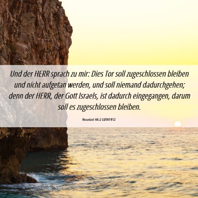 Picture 06 - Hesekiel 44:2 LUTH1912 - Und der HERR sprach zu mir: Dies Tor soll - Bible Verse Picture
