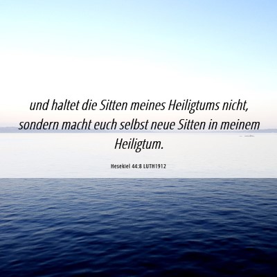 Picture 06 - Hesekiel 44:8 LUTH1912 - und haltet die Sitten meines Heiligtums nicht, - Bible Verse Picture