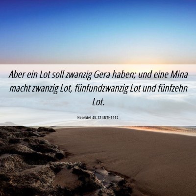 Picture 06 - Hesekiel 45:12 LUTH1912 - Aber ein Lot soll zwanzig Gera haben; und eine - Bible Verse Picture