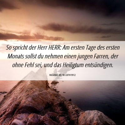Picture 06 - Hesekiel 45:18 LUTH1912 - So spricht der Herr HERR: Am ersten Tage des - Bible Verse Picture