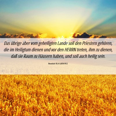 Picture 06 - Hesekiel 45:4 LUTH1912 - Das übrige aber vom geheiligten Lande soll den - Bible Verse Picture