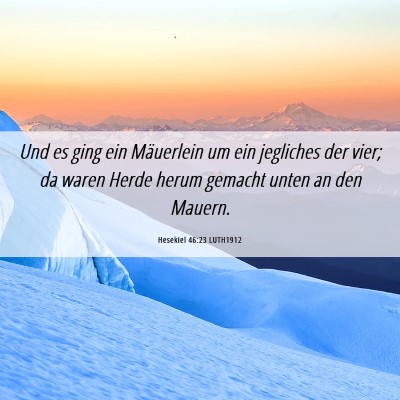 Picture 06 - Hesekiel 46:23 LUTH1912 - Und es ging ein Mäuerlein um ein jegliches der - Bible Verse Picture