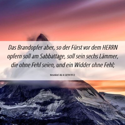 Picture 06 - Hesekiel 46:4 LUTH1912 - Das Brandopfer aber, so der Fürst vor dem HERRN - Bible Verse Picture