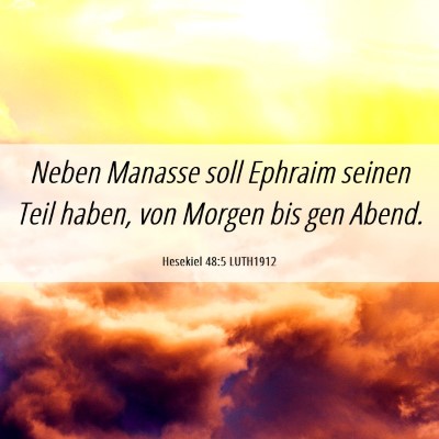 Picture 06 - Hesekiel 48:5 LUTH1912 - Neben Manasse soll Ephraim seinen Teil haben, von - Bible Verse Picture