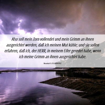 Picture 06 - Hesekiel 5:13 LUTH1912 - Also soll mein Zorn vollendet und mein Grimm an - Bible Verse Picture