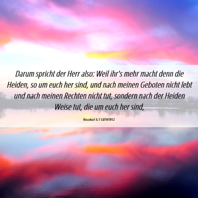 Picture 06 - Hesekiel 5:7 LUTH1912 - Darum spricht der Herr also: Weil ihr's mehr - Bible Verse Picture
