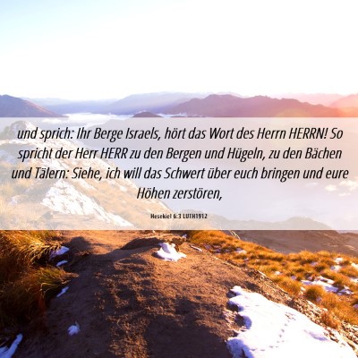 Picture 06 - Hesekiel 6:3 LUTH1912 - und sprich: Ihr Berge Israels, hört das Wort des - Bible Verse Picture