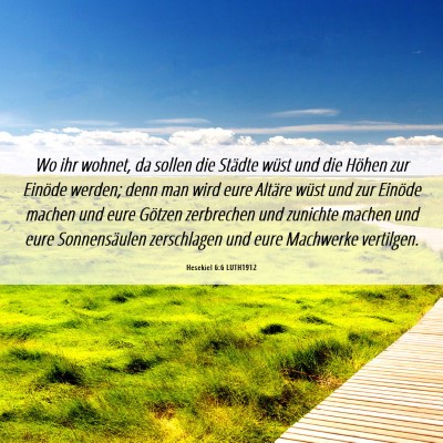 Picture 06 - Hesekiel 6:6 LUTH1912 - Wo ihr wohnet, da sollen die Städte wüst und - Bible Verse Picture