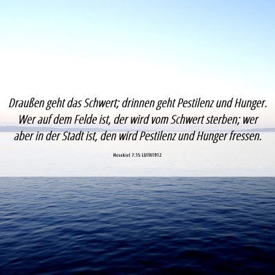 Picture 06 - Hesekiel 7:15 LUTH1912 - Draußen geht das Schwert; drinnen geht Pestilenz - Bible Verse Picture