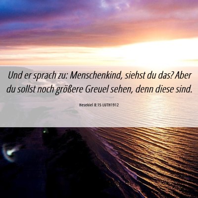 Picture 06 - Hesekiel 8:15 LUTH1912 - Und er sprach zu: Menschenkind, siehst du das? - Bible Verse Picture