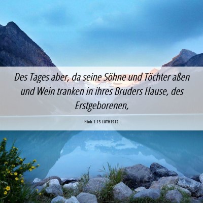 Picture 06 - Hiob 1:13 LUTH1912 - Des Tages aber, da seine Söhne und Töchter - Bible Verse Picture