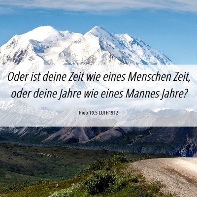Picture 06 - Hiob 10:5 LUTH1912 - Oder ist deine Zeit wie eines Menschen Zeit, oder - Bible Verse Picture
