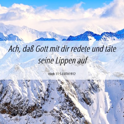 Picture 06 - Hiob 11:5 LUTH1912 - Ach, daß Gott mit dir redete und täte seine - Bible Verse Picture