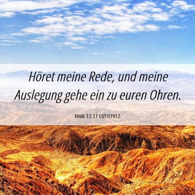 Picture 06 - Hiob 13:17 LUTH1912 - Höret meine Rede, und meine Auslegung gehe ein - Bible Verse Picture