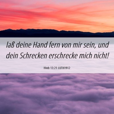 Picture 06 - Hiob 13:21 LUTH1912 - laß deine Hand fern von mir sein, und dein - Bible Verse Picture