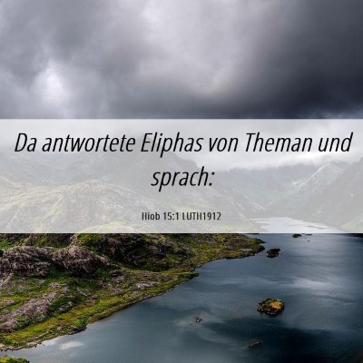 Picture 06 - Hiob 15:1 LUTH1912 - Da antwortete Eliphas von Theman und - Bible Verse Picture